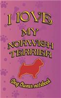 I Love My Norwich Terrier - Dog Owner Notebook