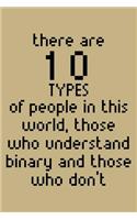 There Are 10 Types of People in This World, Those Who Understand Binary and Those Who Don't: Blank Lined Journal to Write in - Ruled Writing Notebook