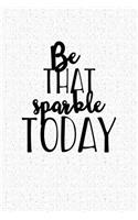 Be That Sparkle Today