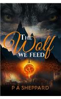 The Wolf We Feed