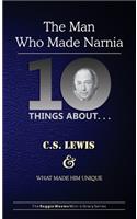 Ten Things About. . . C.S. Lewis and What Made Him Unique