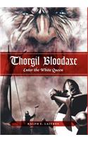 Thorgil Bloodaxe, Enter the White Queen