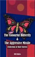 The Colourful Butterfly & the Aggressive Missile