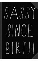 Sassy Since Birth Journal Notebook: Blank Lined Ruled for Writing 6x9 120 Pages
