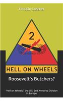 Roosevelt's Butchers: Hell on Wheels, the U.S. 2nd Armored Division in Europe