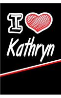 I Love Kathryn: Journal, Notebook, Diary, Feature 120 Lined Pages with a Matte Finish Cover 6x9