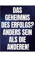 Das Geheimnis Des Erfolgs? Anders Sein ALS Die Anderen!: Cooles Notizbuch Ansporn Organizer Tolle Geschenkidee Planer Erinnerungen Aufschreiben