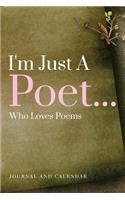 I'm Just a Poet... Who Loves Poems: Blank Lined Journal with Calendar for Poetry Lover