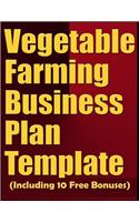 Vegetable Farming Business Plan Template (Including 10 Free Bonuses)
