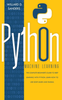 Python Machine Learning: the complete beginner's guide to deep learning with python.Learn to use scikit-learn and pandas