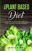 The Plant Based Diet: A Scientifically-Proven Program to Avoid Diseases, Live Longer, and Start a Healthy Lifestyle