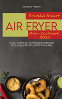 Breville Smart Air Fryer Oven Cookbook 2021