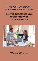 Art of Lean Six SIGMA in Action