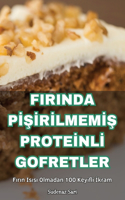 Firinda PİŞİrİlmemİŞ Proteİnlİ Gofretler