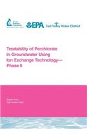 Treatability of Perchlorate in Groundwater Using Ion Exchange Technology - Phase II