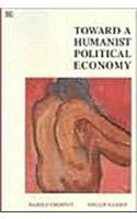 Toward a Humanist Political Economy