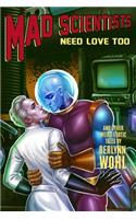 Mad Scientists Need Love Too