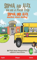 Sophia and Alex Go on a Field Trip: Sophia und Alex machen einen Ausflug(4 Sophia and Alex / Sophia Und Alex)