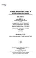 Examining mismanagement in Office of Justice Programs grantmaking: hearing before the Subcommittee on Government Operations of the Committee on Oversight and Government Reform