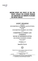 Midterm review and update on the corporate average fuel economy program and greenhouse gas emissions standards for motor vehicles: joint hearing before the Subcommittee on Commerce, Manufacturing, and Trade and the Subcommittee on Energy and Power of the