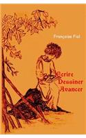 Ecrire, Dessiner, Avancer