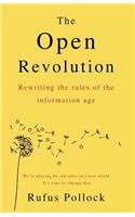 Open Revolution: Rewriting the rules of the information age