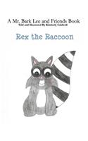 Rex the Raccoon: A Mr. Bark Lee and Friends Book(9 Mr. Bark Lee and Friends)