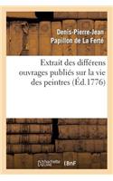 Extrait Des Différens Ouvrages Publiés Sur La Vie Des Peintres: (Arts)