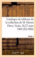 Catalogue de Tableaux Anciens Des Différentes Écoles de la Collection de M. Horsin Déon: Vente, 26-27 Mars 1868. Partie 1