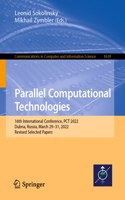 Parallel Computational Technologies: 16th International Conference, PCT 2022, Dubna, Russia, March 29–31, 2022, Revised Selected Papers(1618 Communications in Computer and Information Science)