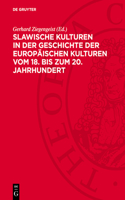 Slawische Kulturen in Der Geschichte Der Europäischen Kulturen Vom 18. Bis Zum 20. Jahrhundert