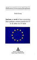 Sen/Sens Et Savoir Et Leurs Synonymes Dans Quelques Romans Courtois Du 12e Et Du Début Du 13e Siècle