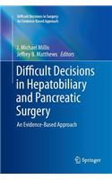 Difficult Decisions in Hepatobiliary and Pancreatic Surgery