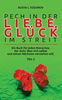 Pech in der Liebe, Glück im Streit Teil II: Ein Buch für jeden Menschen, der mehr über sich selbst und seinen Nächsten verstehen will.