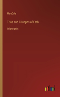 Trials and Triumphs of Faith