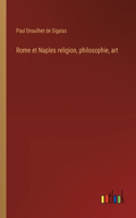 Rome et Naples religion, philosophie, art