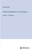 A Writer's Recollections; In Two Volumes: Volume 2 - in large print