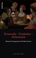 Kriminelle - Freidenker - Alchemisten