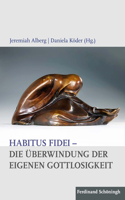Habitus Fidei - Die Überwindung Der Eigenen Gottlosigkeit