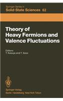 Theory of Heavy Fermions and Valence Fluctuations