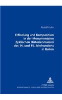 Erfindung Und Komposition in Der Monumentalen Zyklischen Historienmalerei Des 14. Und 15. Jahrhunderts in Italien