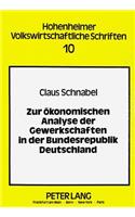 Zur Oekonomischen Analyse Der Gewerkschaften in Der Bundesrepublik Deutschland