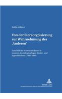 Von Der Stereotypisierung Zur Wahrnehmung Des 'Anderen'