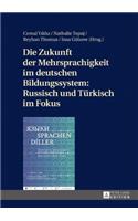 Die Zukunft Der Mehrsprachigkeit Im Deutschen Bildungssystem: Russisch Und Tuerkisch Im Fokus
