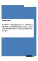 Weibliche Verknüpfungen und männliche Macht in Geraldine Hengs Feminine Knots and the Other. Sir Gawain and the Green Knight