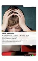 Generation Turbo - Keine Zeit Fur Engagement? Auswirkungen Der Schulzeitverkurzung Durch G8 Auf Das Freiwillige Engagement Jugendlicher