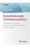 Normalitätskonzepte im Behinderungsdiskurs: Eine qualitative Befragung inklusiv-beschulter Brandenburger Grundschulkinder(BestMasters)