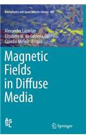Magnetic Fields in Diffuse Media