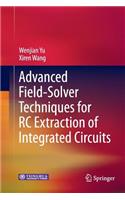 Advanced Field-Solver Techniques for Rc Extraction of Integrated Circuits