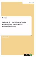 Strategische Unternehmensführung. Fallbeispiel für eine Praxis für Ernährungsberatung